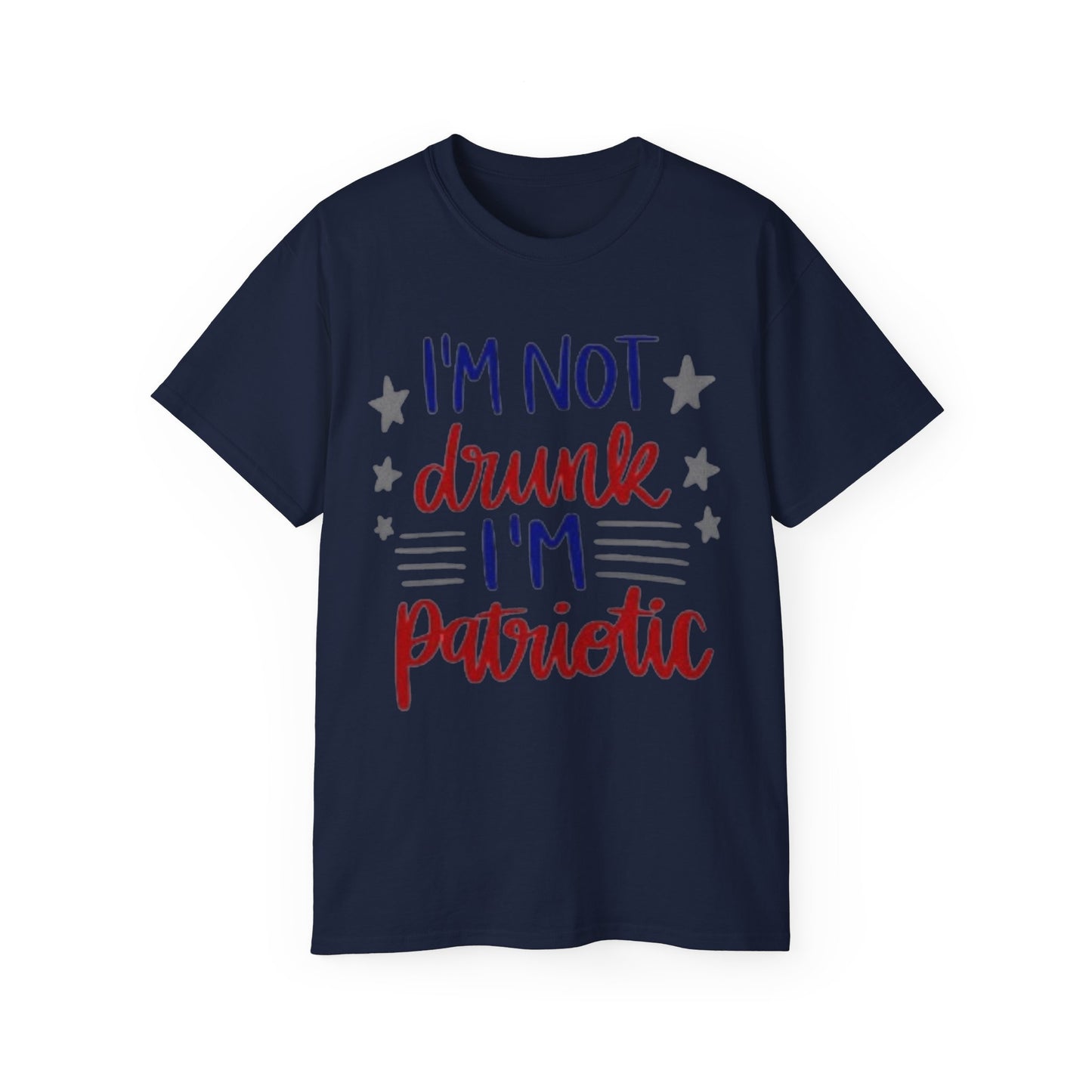 I'M NOT DRUNK, I 'M PATRIOTIC | WOMEN T-SHIRT | FOR GIFT GIVING SEASON | INDEPENDENT, BIRTHDAY, ANNVERSARY AND CHRISTMAS