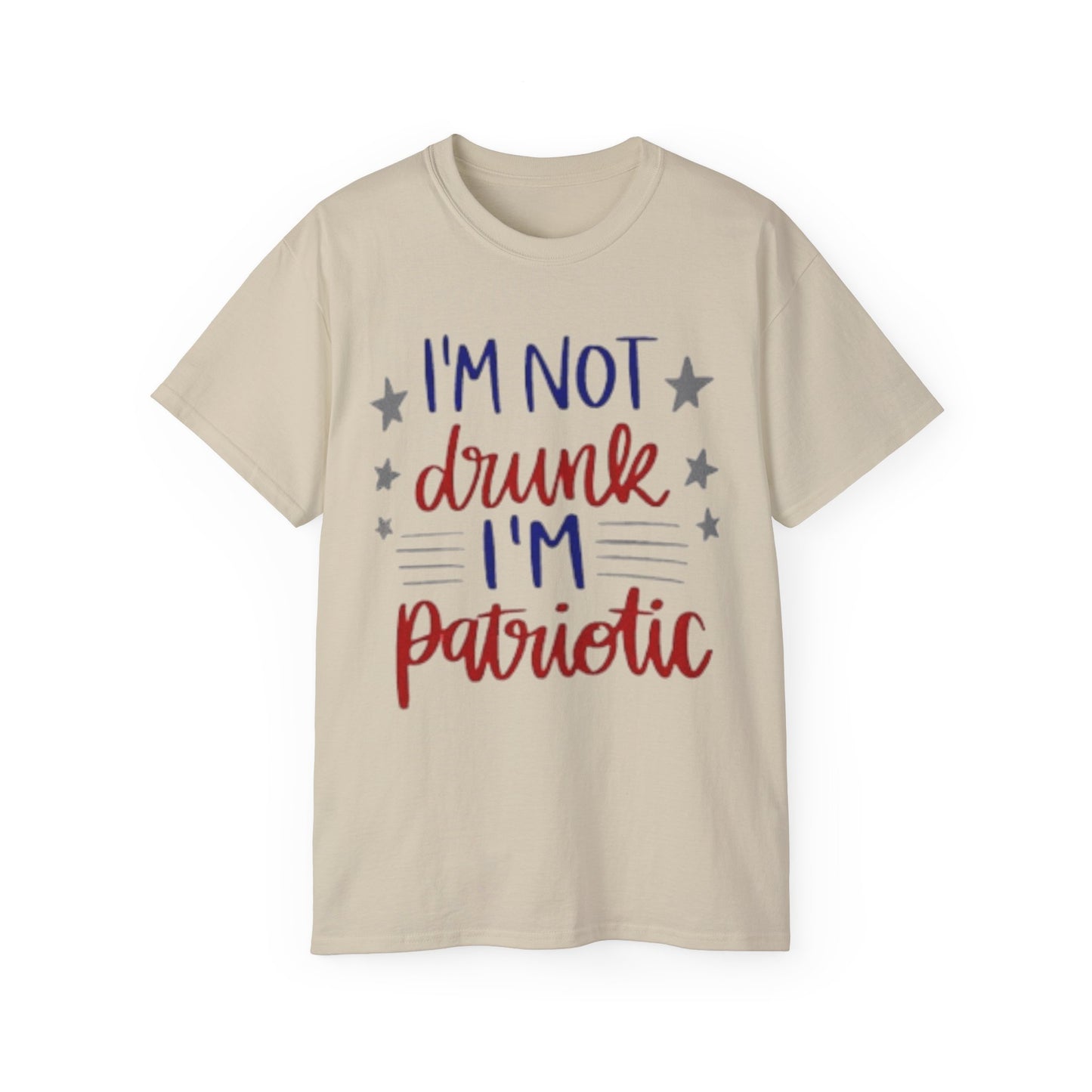 I'M NOT DRUNK, I 'M PATRIOTIC | WOMEN T-SHIRT | FOR GIFT GIVING SEASON | INDEPENDENT, BIRTHDAY, ANNVERSARY AND CHRISTMAS