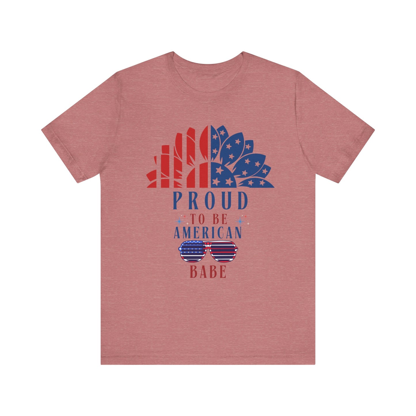 Proud to be American BABE - Unisex Softstyle T-shirt | 4th of July | Patriotic Unisex Softstyle T-shirt | Summer T-shirt | USA Proud T- shirt | Comfort & Designer T-shirt | Gift idea for Independence Day