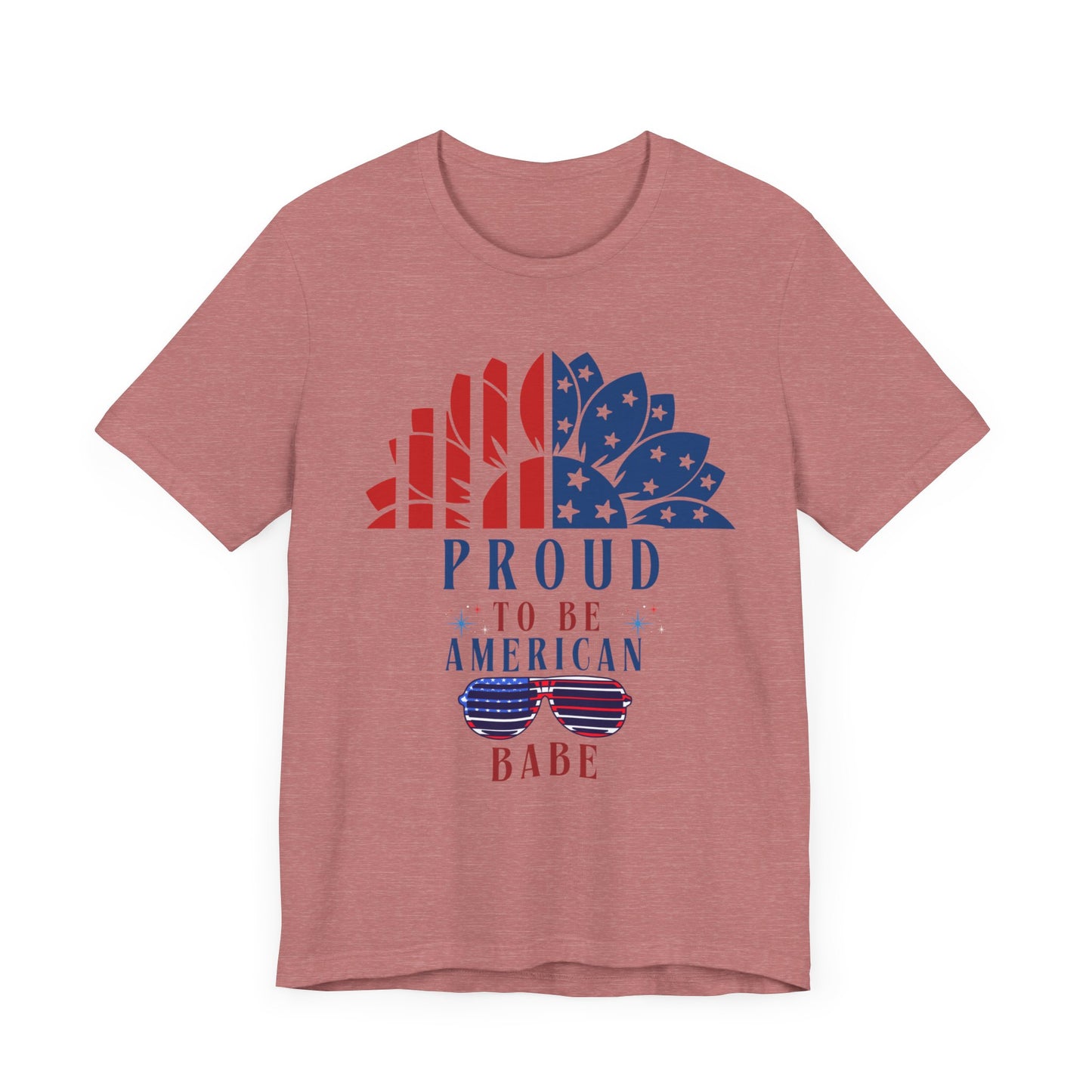 Proud to be American BABE - Unisex Softstyle T-shirt | 4th of July | Patriotic Unisex Softstyle T-shirt | Summer T-shirt | USA Proud T- shirt | Comfort & Designer T-shirt | Gift idea for Independence Day