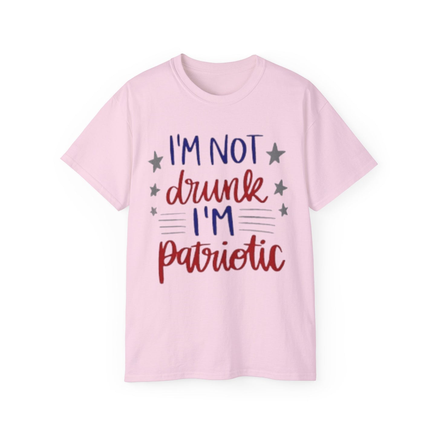 I'M NOT DRUNK, I 'M PATRIOTIC | WOMEN T-SHIRT | FOR GIFT GIVING SEASON | INDEPENDENT, BIRTHDAY, ANNVERSARY AND CHRISTMAS