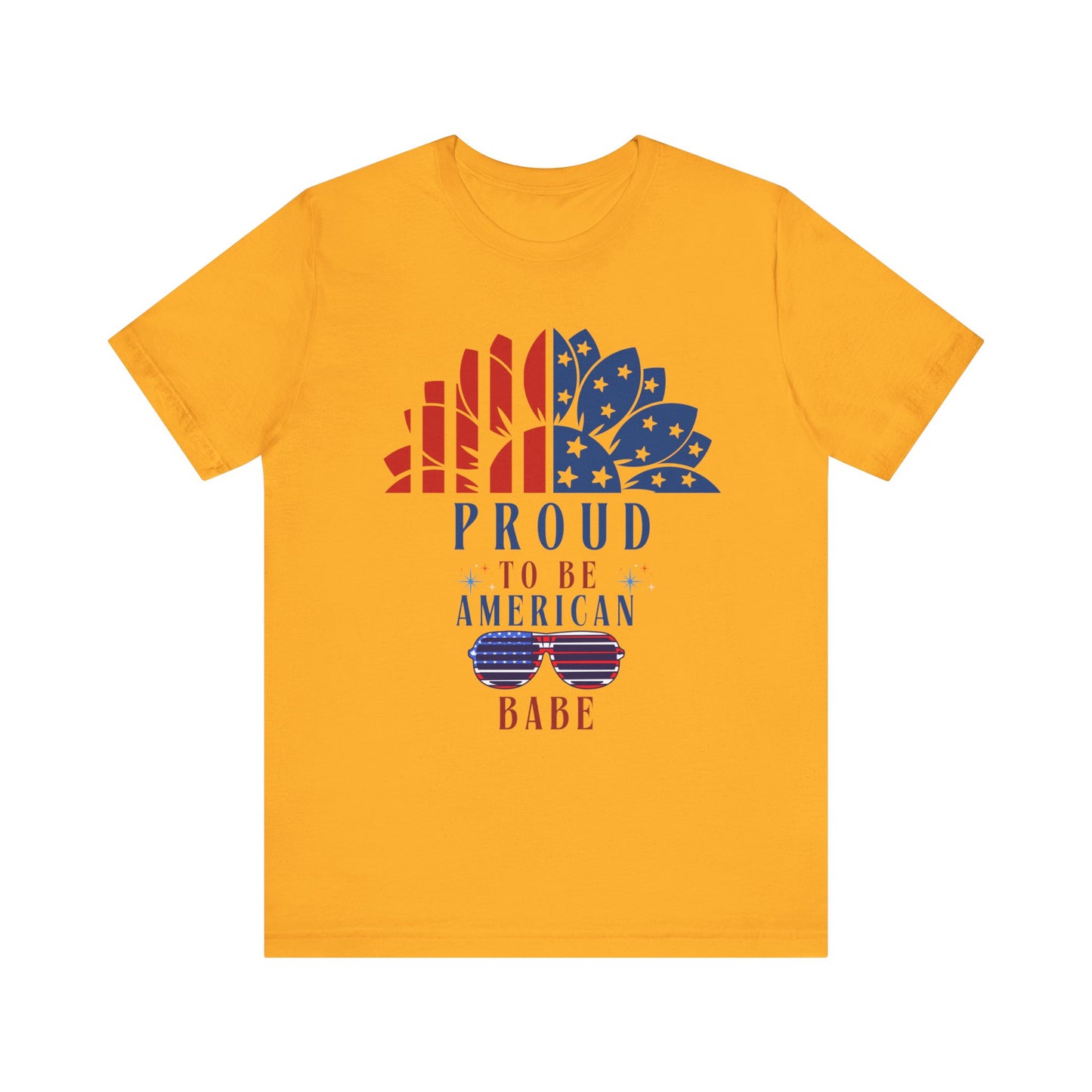 Proud to be American BABE - Unisex Softstyle T-shirt | 4th of July | Patriotic Unisex Softstyle T-shirt | Summer T-shirt | USA Proud T- shirt | Comfort & Designer T-shirt | Gift idea for Independence Day