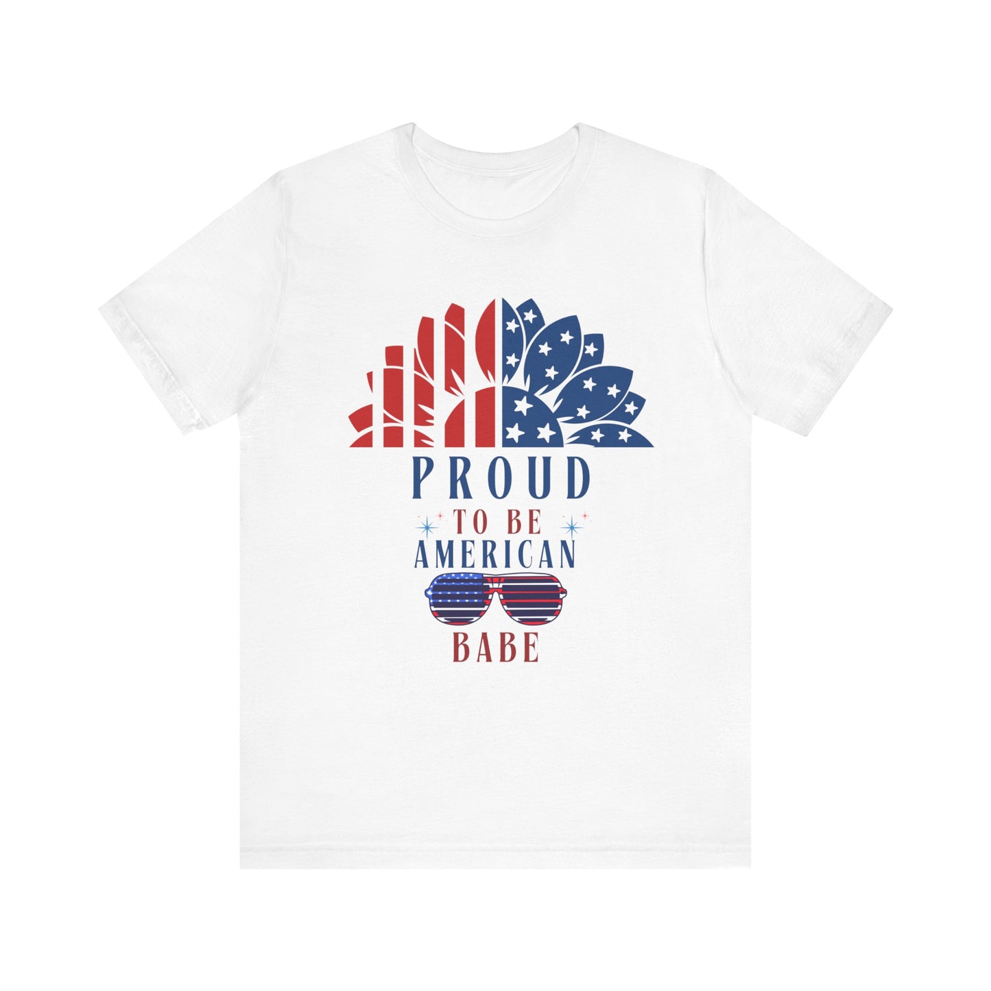 Proud to be American BABE - Unisex Softstyle T-shirt | 4th of July | Patriotic Unisex Softstyle T-shirt | Summer T-shirt | USA Proud T- shirt | Comfort & Designer T-shirt | Gift idea for Independence Day