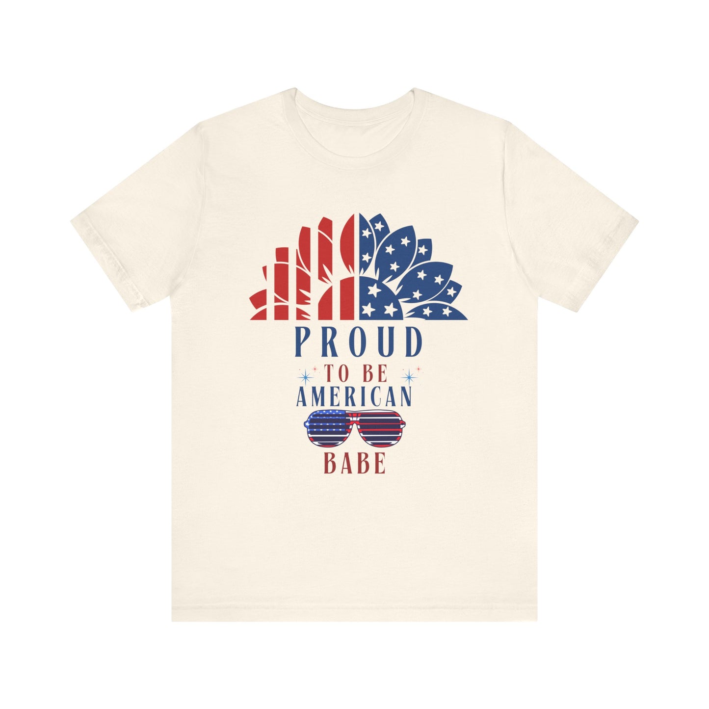 Proud to be American BABE - Unisex Softstyle T-shirt | 4th of July | Patriotic Unisex Softstyle T-shirt | Summer T-shirt | USA Proud T- shirt | Comfort & Designer T-shirt | Gift idea for Independence Day