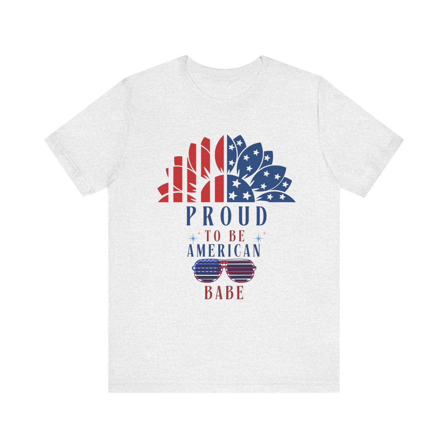 Proud to be American BABE - Unisex Softstyle T-shirt | 4th of July | Patriotic Unisex Softstyle T-shirt | Summer T-shirt | USA Proud T- shirt | Comfort & Designer T-shirt | Gift idea for Independence Day