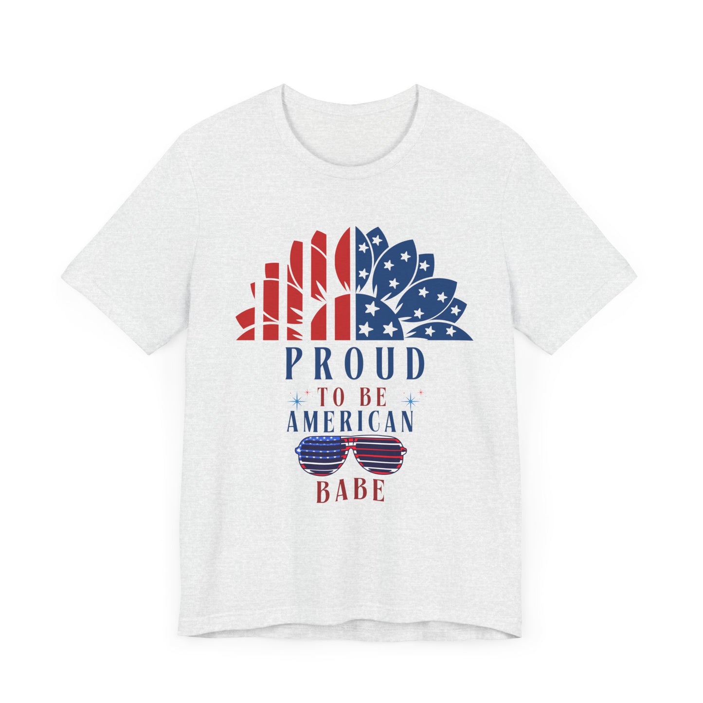 Proud to be American BABE - Unisex Softstyle T-shirt | 4th of July | Patriotic Unisex Softstyle T-shirt | Summer T-shirt | USA Proud T- shirt | Comfort & Designer T-shirt | Gift idea for Independence Day