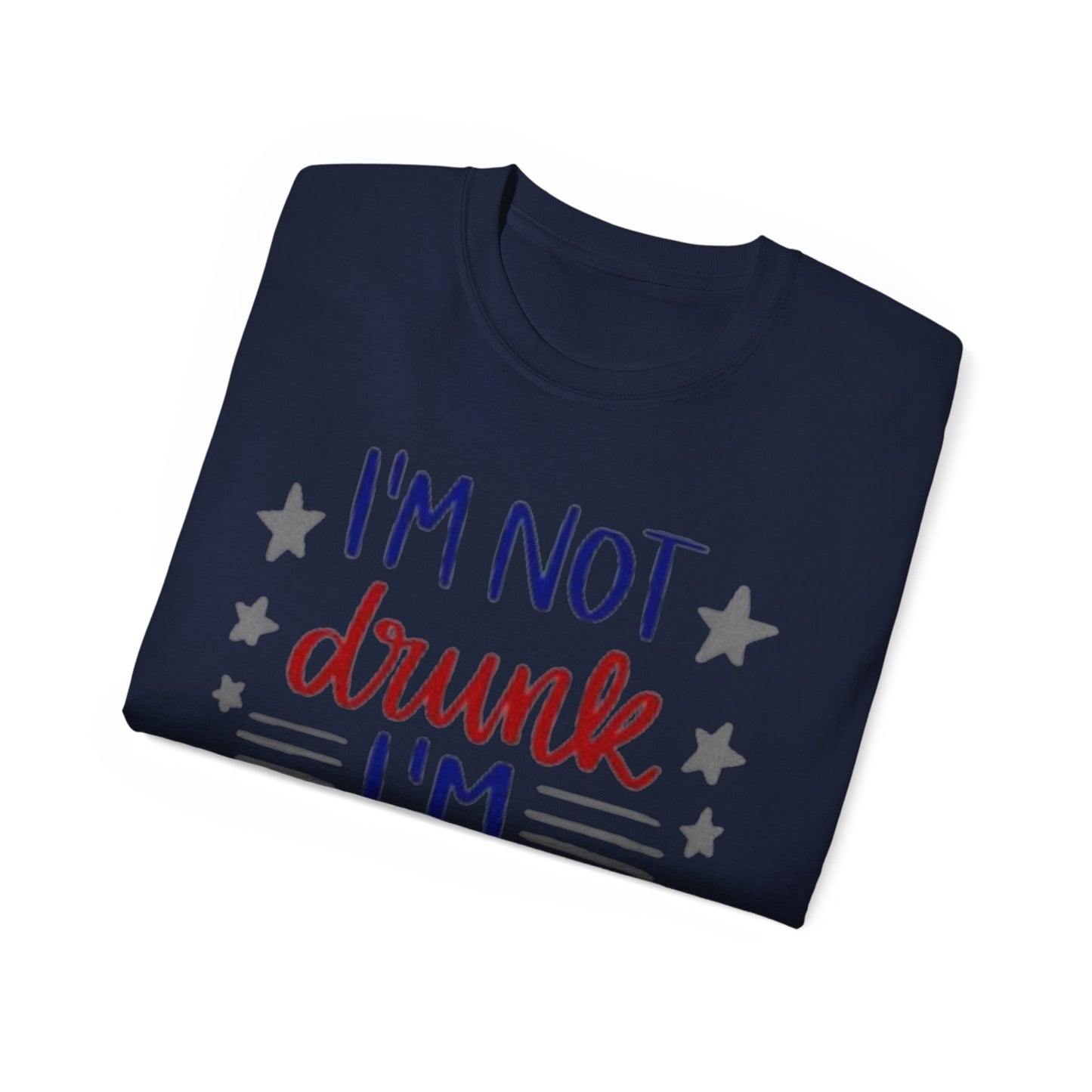 I'M NOT DRUNK, I 'M PATRIOTIC | WOMEN T-SHIRT | FOR GIFT GIVING SEASON | INDEPENDENT, BIRTHDAY, ANNVERSARY AND CHRISTMAS