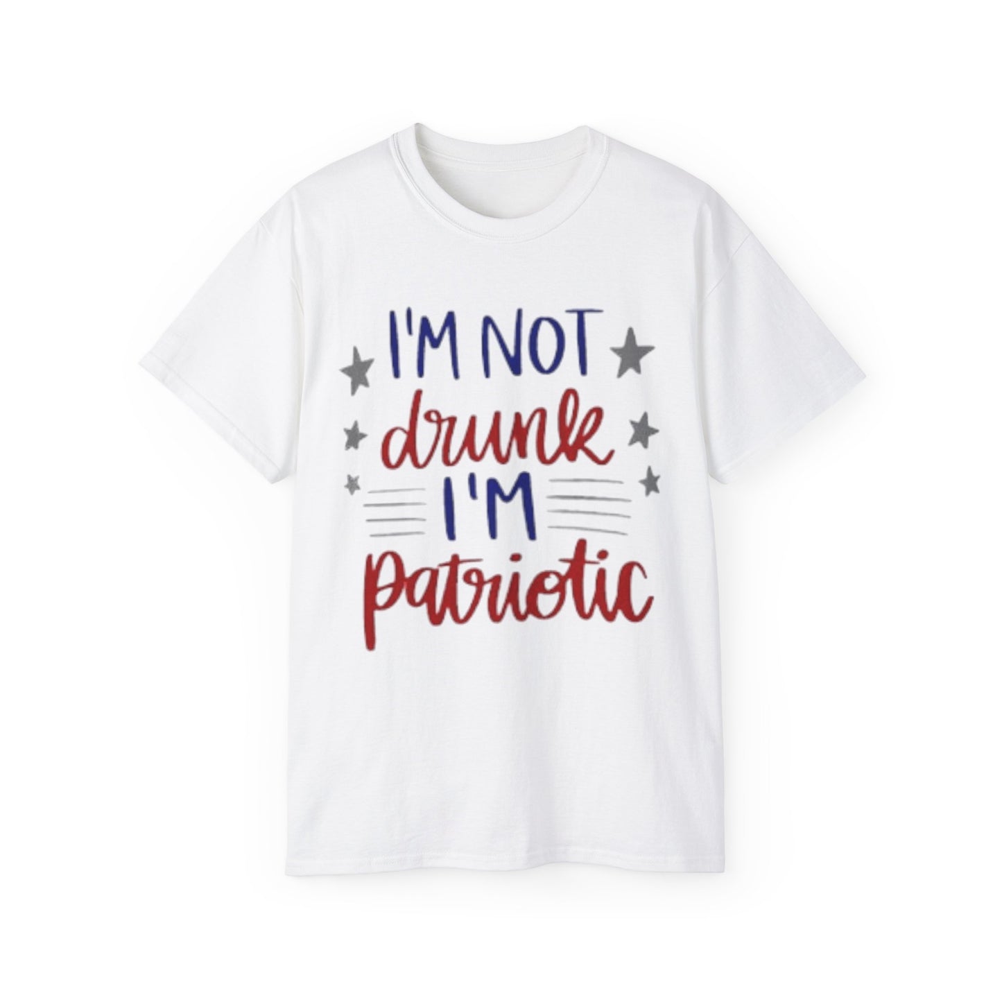 I'M NOT DRUNK, I 'M PATRIOTIC | WOMEN T-SHIRT | FOR GIFT GIVING SEASON | INDEPENDENT, BIRTHDAY, ANNVERSARY AND CHRISTMAS