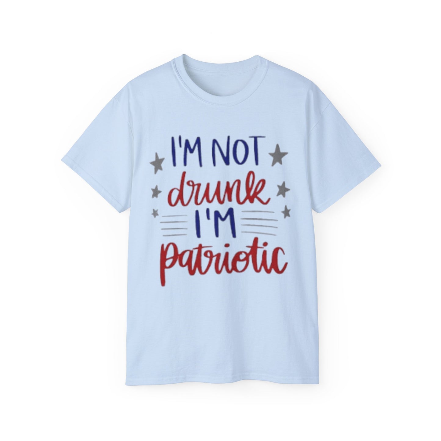 I'M NOT DRUNK, I 'M PATRIOTIC | WOMEN T-SHIRT | FOR GIFT GIVING SEASON | INDEPENDENT, BIRTHDAY, ANNVERSARY AND CHRISTMAS