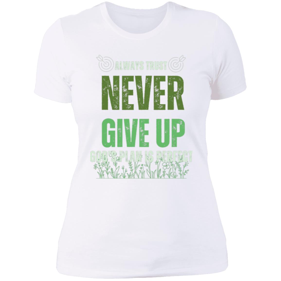 Never Give Up Ladies Boyfriend T-Shirt | gift for Women' | Gifts Giving Season | Anniversary, Birthday, Christmas.