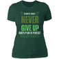 Never Give Up Ladies Boyfriend T-Shirt | gift for Women' | Gifts Giving Season | Anniversary, Birthday, Christmas.