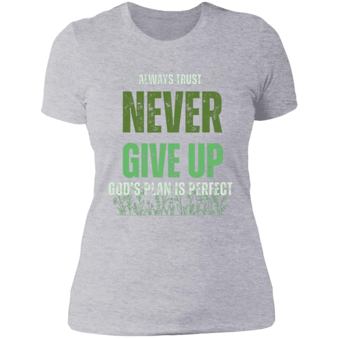 Never Give Up Ladies Boyfriend T-Shirt | gift for Women' | Gifts Giving Season | Anniversary, Birthday, Christmas.